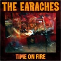 Earaches - Time On Fire i gruppen CD / Pop-Rock hos Bengans Skivbutik AB (3764211)