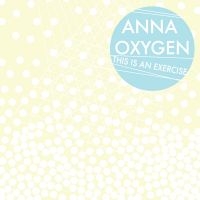 Oxygen Anna - This Is An Exercise i gruppen CD / Pop-Rock hos Bengans Skivbutik AB (3764884)