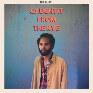 Tre Burt - Caught It From The Rye i gruppen VINYL / Pop-Rock hos Bengans Skivbutik AB (3765768)