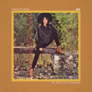 Rose Whitney - We Still Go To Rodeos i gruppen VINYL / Vinyl Country hos Bengans Skivbutik AB (3768109)