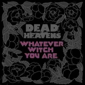 Dead Heavens - Whatever Witch You Are i gruppen CD / Pop-Rock hos Bengans Skivbutik AB (3768842)