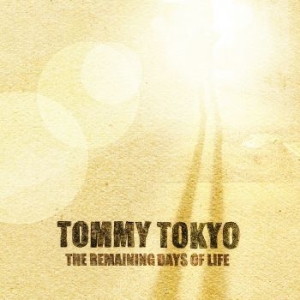 Tokyo Tommy - Remaining Days Of Life i gruppen CD / Norsk Musikkk,Pop-Rock hos Bengans Skivbutik AB (3772929)