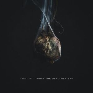 Trivium - What The Dead Men Say (Vinyl) i gruppen VI TIPSER / Årsbestelistor 2020 / Kerrang 2020 hos Bengans Skivbutik AB (3775182)