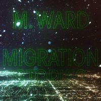 M Ward - Migration Stories i gruppen CD / Pop-Rock hos Bengans Skivbutik AB (3775514)