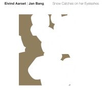 Aarset Eivind & Jan Bang - Snow Catches Of Her Eyelashes i gruppen CD / Jazz hos Bengans Skivbutik AB (3783092)