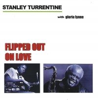 Turrentine Stanley - Flipped Out On Love i gruppen CD / Jazz hos Bengans Skivbutik AB (3783207)