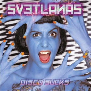 Svetlanas - Disco Sucks (Blue) i gruppen VINYL / Rock hos Bengans Skivbutik AB (3789114)