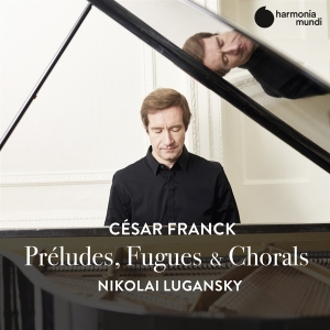 Lugansky Nikolai - Franck: Preludes, Fugues & Chorals i gruppen CD / Klassisk,Annet hos Bengans Skivbutik AB (3793786)