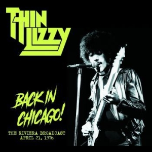 Thin Lizzy - Back In Chicago: Riviera Broad.1976 i gruppen VINYL / Metal/ Heavy metal hos Bengans Skivbutik AB (3805184)