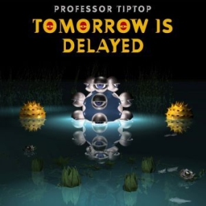 Professor Tip Top - Tomorrow Is Delayed i gruppen VINYL / Rock hos Bengans Skivbutik AB (3808098)