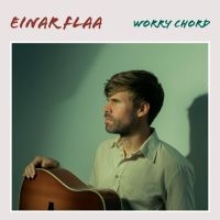 Flaa Einar - Worry Chord i gruppen CD / Pop-Rock hos Bengans Skivbutik AB (3811847)