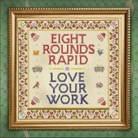 Eight Rounds Rapid - Love Your Work i gruppen VINYL / Pop-Rock hos Bengans Skivbutik AB (3817631)