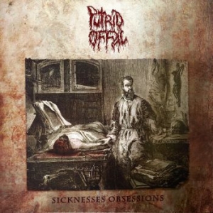 Putrid Offal - Sicknesses Obsessions (Vinyl) i gruppen VINYL / Metal/ Heavy metal hos Bengans Skivbutik AB (3827070)