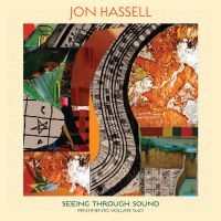 Hassell Jon - Seeing Through Sound (Pentimento Vo i gruppen CD / Pop-Rock hos Bengans Skivbutik AB (3827973)