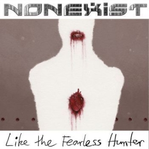 Nonexist - Like The Fearless Hunter i gruppen CD / Dansk Musikkk,Metal hos Bengans Skivbutik AB (3829187)