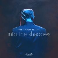 Fedchock John & Ny Sextet - Into The Shadows i gruppen CD / Jazz hos Bengans Skivbutik AB (3834858)