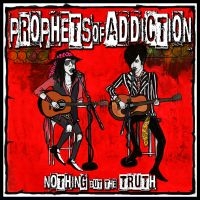 Prophets Of Addiction - Nothin' But The Truth i gruppen CD / Pop-Rock hos Bengans Skivbutik AB (3834881)