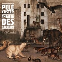 Pele Caster - Theater Des Absurden i gruppen CD / Pop-Rock hos Bengans Skivbutik AB (3841156)