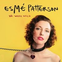 Patterson Esme - We Were Wild i gruppen VINYL hos Bengans Skivbutik AB (3842570)