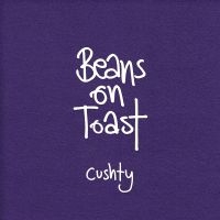 Beans On Toast - Cushty i gruppen CD / Pop-Rock hos Bengans Skivbutik AB (3842629)