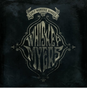 Whiskey Myers - Early Morning Shakes (Vinyl) i gruppen VI TIPSER / Record Store Day / RSD2013-2020 hos Bengans Skivbutik AB (3846845)