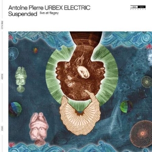 Antoine Pierre Urbex Electric - Suspended (Live At Flagey) (Lp) i gruppen Externt_Lager / Naxoslager hos Bengans Skivbutik AB (3847530)