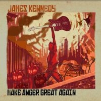 Kennedy James - Make Anger Great Again i gruppen CD / Pop-Rock hos Bengans Skivbutik AB (3848587)