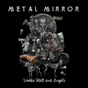 Metal Mirror - Vodka Hell And Angels i gruppen Labels / Bengans Distribusjon hos Bengans Skivbutik AB (3889005)