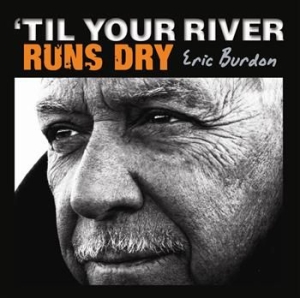 Burdon Eric - Til Your River Runs Dry i gruppen CD / Film/Musikkkal hos Bengans Skivbutik AB (3899860)