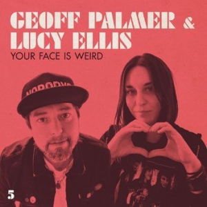 Palmer Geoff & Ellis Lucy - Your Face Is Weird i gruppen CD / Pop-Rock hos Bengans Skivbutik AB (3901198)