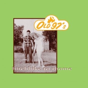 Old 97'S - Hitchhike To Rhome i gruppen CD / Pop-Rock hos Bengans Skivbutik AB (3903313)