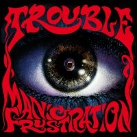 Trouble - Manic Frustration i gruppen VI TIPSER / Julegavetips CD hos Bengans Skivbutik AB (3903471)