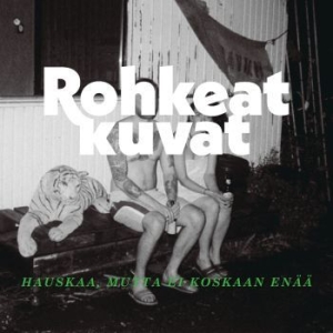 Rohkeat Kuvat - Hauskaa, Mutta Ei Koskaan Enää i gruppen CD / Finsk Musikkk,Pop-Rock hos Bengans Skivbutik AB (3904219)