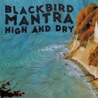 Blackbird Mantra - High And Dry i gruppen VINYL / Pop-Rock hos Bengans Skivbutik AB (3906109)