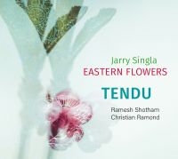 Jarry Singla Eastern Flowers - Tendu i gruppen CD / Jazz hos Bengans Skivbutik AB (3910962)