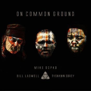 Sopko Mike / Laswell Bill / Sorey T - On Common Ground i gruppen Labels / Woah Dad / Dold_tillfall hos Bengans Skivbutik AB (3913790)