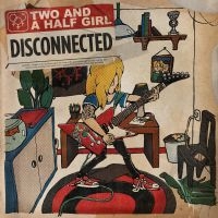 Two And A Half Girl - Disconnected i gruppen CD / Metal hos Bengans Skivbutik AB (3916803)