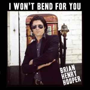 Hooper Brian Henry - I Won't Bend For You (Vinyl Lp) i gruppen VINYL hos Bengans Skivbutik AB (3918550)