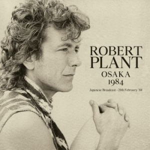 Plant Robert - Osaka 1984 (Live Broadcast) i gruppen CD / Pop-Rock hos Bengans Skivbutik AB (3919554)