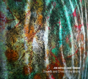 Jen Shyu - Cries And Sounds Of The World i gruppen CD / Jazz hos Bengans Skivbutik AB (3920314)