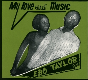 Ebo Taylor - My Love And Music i gruppen CD / Klassisk,Annet hos Bengans Skivbutik AB (3920555)