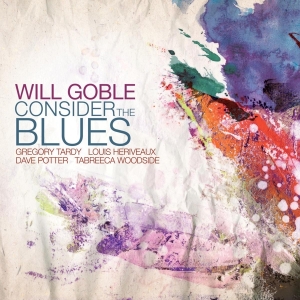 Will Goble - Consider The Blues i gruppen CD / Jazz hos Bengans Skivbutik AB (3920955)