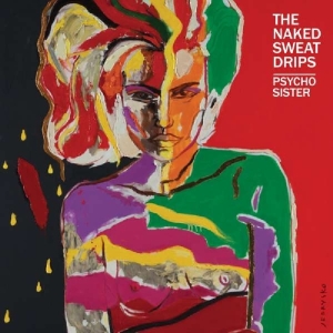 Naked Sweat Drips - Psycho Sister i gruppen VI TIPSER / Julegavetips CD hos Bengans Skivbutik AB (3920976)