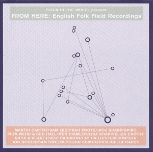 Various - Stick In The Wheel Presents...From Here: English Folk Field Recordings i gruppen CD / Elektroniskt,World Music hos Bengans Skivbutik AB (3921314)