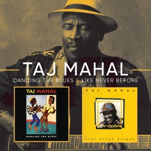 Taj Mahal - Dancing The Blues/Like Never Before i gruppen CD / Kommende / Blues,Jazz hos Bengans Skivbutik AB (3921407)