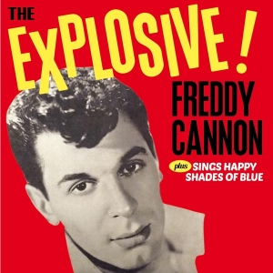 Freddy Cannon - The Explosive! / Sings Happy Shades Of Blue i gruppen CD / Pop-Rock,Annet hos Bengans Skivbutik AB (3921449)