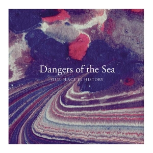 Dangers Of The Sea - Our Place In History i gruppen CD / Pop-Rock,Annet hos Bengans Skivbutik AB (3922715)