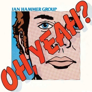 Jan Hammer Group - Oh, Yeah? i gruppen VI TIPSER / Fredagsutgivelser / Fredag den 27:e september 2024 hos Bengans Skivbutik AB (3923083)