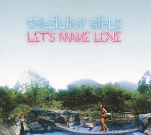 Brazilian Girls - Let's Make Love i gruppen CD / Pop-Rock,Annet hos Bengans Skivbutik AB (3923264)