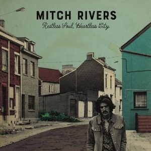 Mitch Rivers - Restless Soul, Heartless City i gruppen CD / Pop-Rock,Annet hos Bengans Skivbutik AB (3923596)